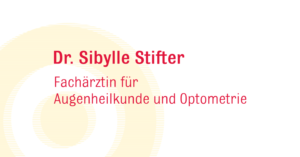 Dr. Sibylle Stifter FachÃ¤rztin fÃ¼r 
Augenheilkunde und Optometrie